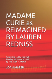 MADAME CURIE as REIMAGINED BY LAUREN REDNISS