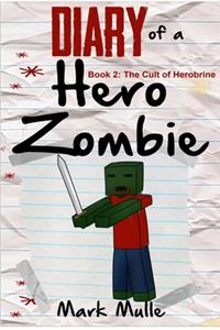 Diary of a Hero Zombie (Book 2): An Unofficial Minecraft Book for Kids Ages 9 - 12 (Preteen)