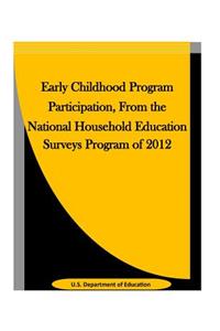Early Childhood Program Participation, From the National Household Education Surveys Program of 2012