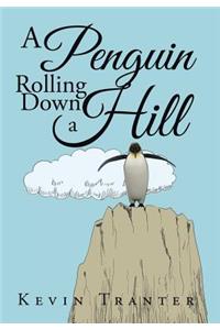 A Penguin Rolling Down a Hill