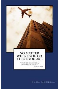 No Matter Where You Go, There You Are