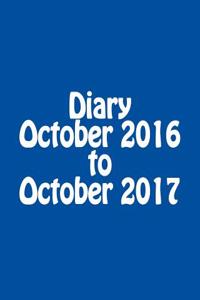 Diary October 2016 to October 2017
