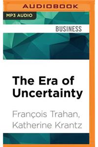 Era of Uncertainty