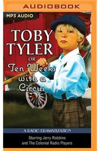 Toby Tyler or Ten Weeks with a Circus: A Radio Dramatization