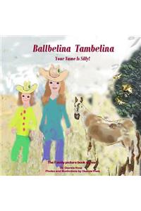 Ballbelina Tambelina Your Name Is Silly!