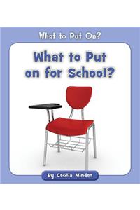 What to Put on for School?