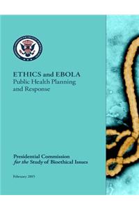 ETHICS and EBOLA Public Health Planning and Response