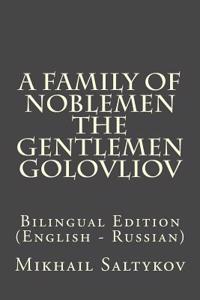 A Family of Noblemen the Gentlemen Golovliov: Bilingual Edition (English - Russian)
