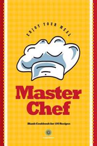 Master Chef: Blank Cookbook for 100 Recipes: Cook Gifts Edition Yellow 6x9