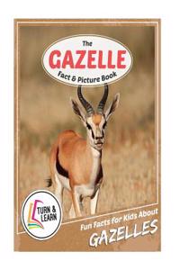 The Gazelle Fact and Picture Book: Fun Facts for Kids about Gazelles