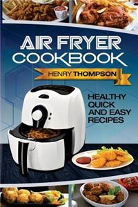 Air Fryer Cookbook: Healthy, Quick and Easy Recipes