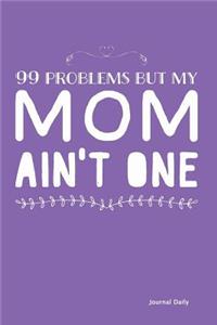 99 Problems But My Mom Ain't One - Purple