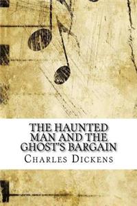 The Haunted Man and the Ghost's Bargain