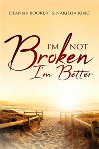 I'm Not Broken, I'm Better