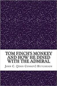 Tom Finch's Monkey and How He Dined with the Admiral