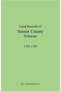 Land Records of Sussex County, Delaware, 1763-1769