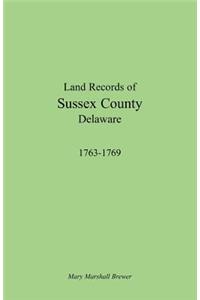 Land Records of Sussex County, Delaware, 1763-1769