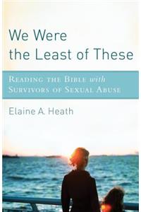 We Were the Least of These: Reading the Bible with Survivors of Sexual Abuse