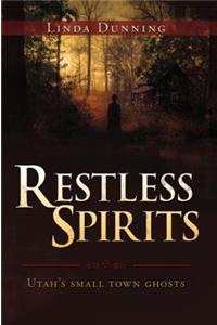 Restless Spirits--Utah's Small Town Ghosts