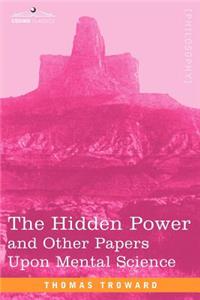 Hidden Power and Other Papers Upon Mental Science