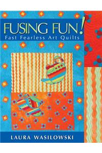 Fusing Fun! Fast Fearless Art Quilts