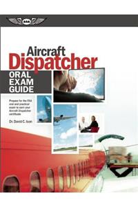 Aircraft Dispatcher Oral Exam Guide (PDF eBook): Prepare for the FAA Oral and Practical Exam to Earn Your Aircraft Dispatcher Certificate [With eBook]