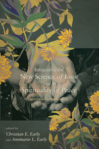 Integrating the New Science of Love and a Spirituality of Peace