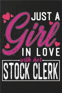 Just A Girl In Love With Her Stock Clerk: Cute Valentine's day or anniversary notebook for a girl whose boyfriend or husband is an awesome Stock Clerk. 100 Pages 6X9 Inch Lined journal noteb