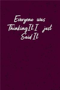 Everyone was Thinking It. I just Said It