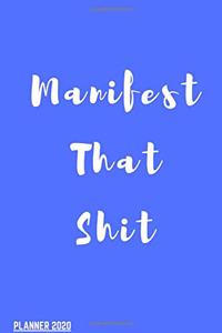 Manifest That Shit! You Badass Bitch (Law Of attraction Planner 2020)