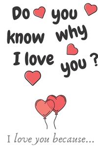 Do You Know Why I Love You ? I Love You Because