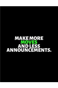 Make More Moves And Less Announcements