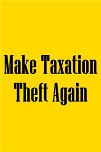 Make Taxation Theft Again