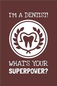 I'm A Dentist What's Your Superpower?