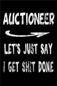 Auctioneer Let's Just Say I Get Shit Done