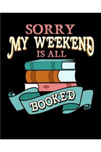 Sorry My Weekend Is All Booked