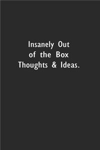 Insanely Out of the Box Thoughts & Ideas.