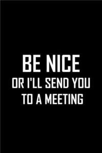 Be Nice or I'll Send You to a Meeting