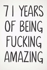 71 Years Of Being Fucking Amazing