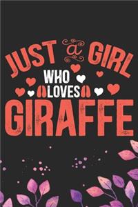 Just A Girl Who Loves Giraffe: Cool Giraffe Journal Notebook Gifts - Giraffe Lover Gifts for Women- Funny Giraffe Notebook - Giraffe Journal for Girls. 6 x 9 in 120 pages