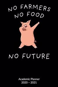 No Farmers No Food No Future. Academic Planner 2020-2021