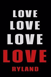 Love Love Love LOVE Ryland