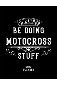 I'd Rather Be Doing Motocross Stuff 2020 Planner: Motocross Fan 2020 Planner, Funny Design, 2020 Planner for Motocross Lover, Christmas Gift for Motocross Lover