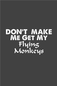 Don't Make Me Get My Flying Monkeys