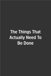 The Things That Actually Need To Be Done.