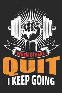 When Other's Quite I keep Going