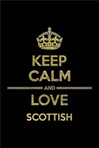 KEEP CALM AND LOVE SCOTTISH Notebook