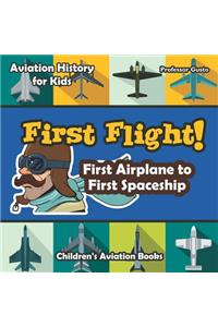 First Flight! First Airplane to First Spaceship - Aviation History for Kids - Children's Aviation Books