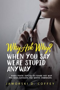 Why Ask Why?