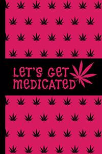 Let's Get Medicated: Marijuana Medical Journal - Tracker Notebook - Pink Matte Cover 6x9 120 Pages